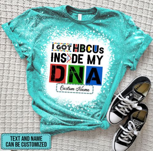 Back to school shirt 2021 I Got HBCUs Inside My DNA Bleached Shirt
