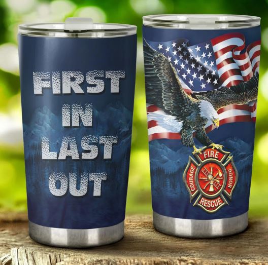 First In Last Out Firefighter Tumbler