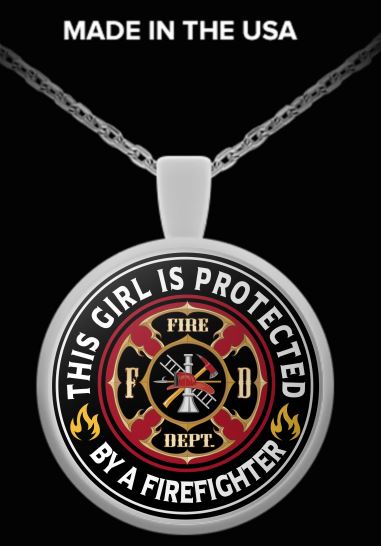 This Girl Is Protected By A Firefighter Necklace