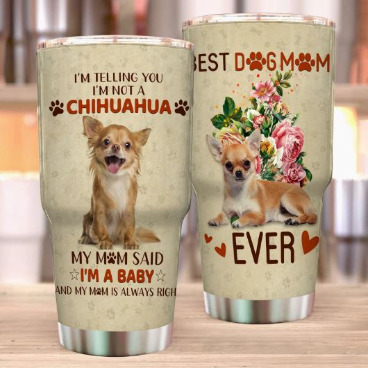 Best Chihuahua Mom Ever Tumbler birthday gifts for mom