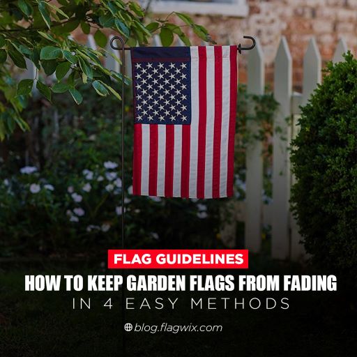 How To Keep Garden Flags From Fading