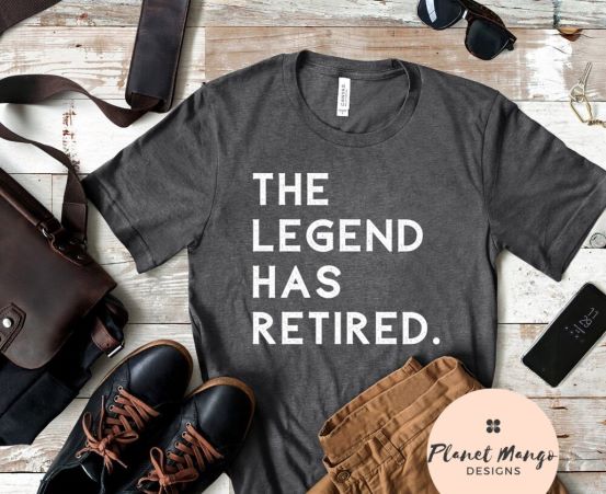 Retirement Gift Ideas For Men The Legend Has Retired, Retirement Gift Idea for Dad, Retirement Shirt for Dad, Retirement Shirt Distressed Font