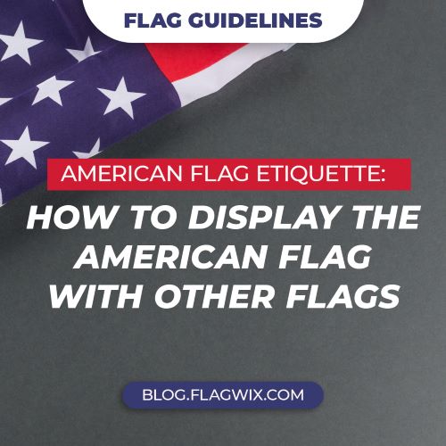 how to display the american flag with other flags