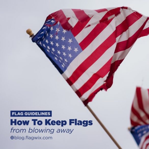 How To Keep Flags From Blowing Away