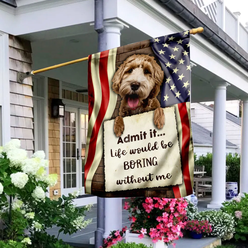 Life Would Be Boring Without Me Goldendoodle Flag