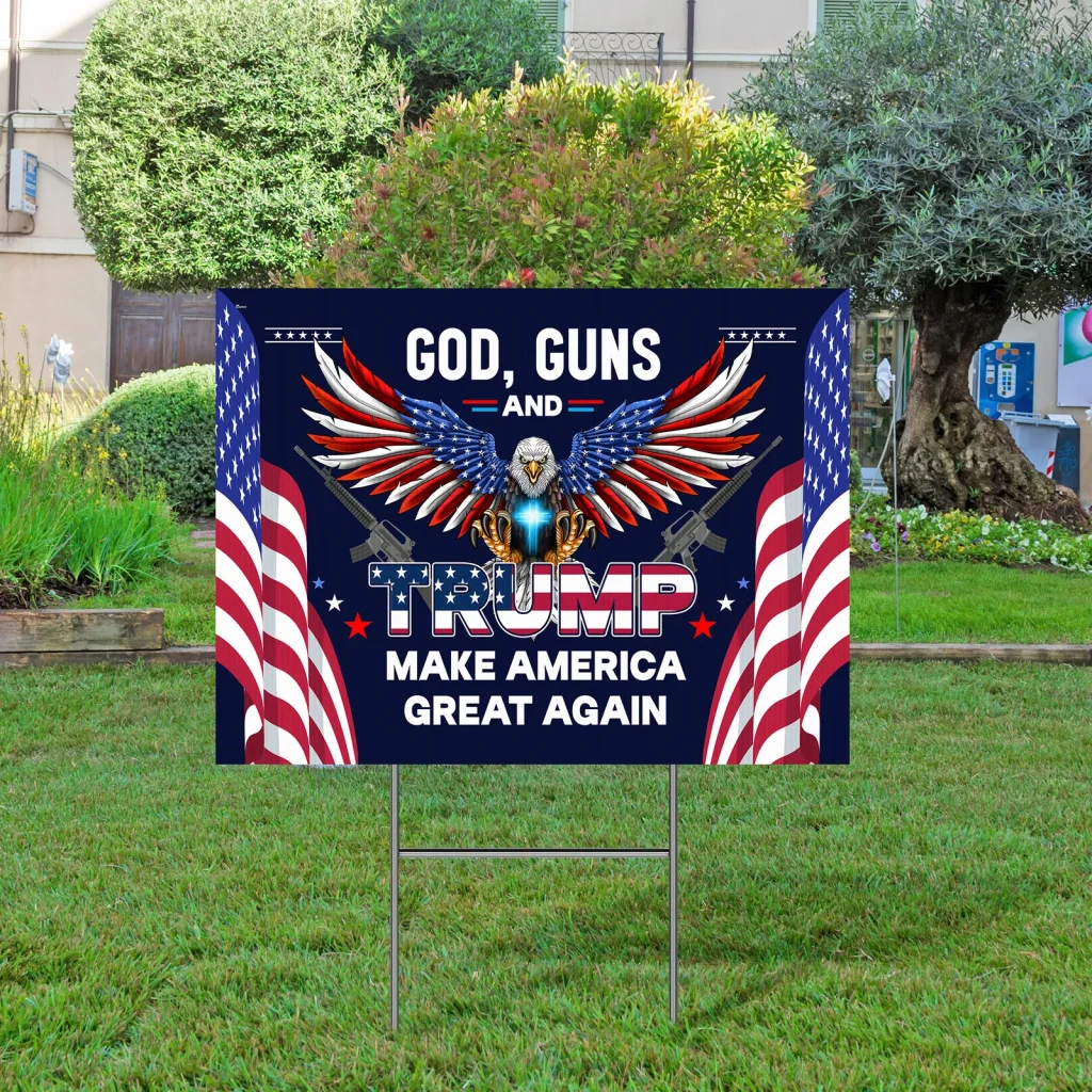 God Guns and Trump MAGA Patriotic American Trump Yard Sign