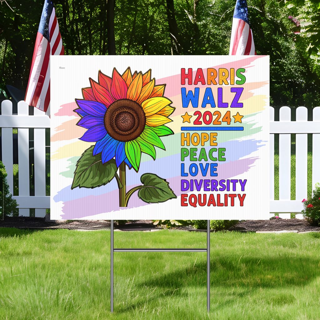 Harris Walz 2024 Yard Sign Harris Walz Hope Peace Love Diversity Equality With Flower