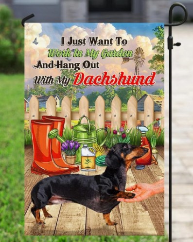 I Just Want To Work In My Garden And Hang Out With My Dachshund Flag