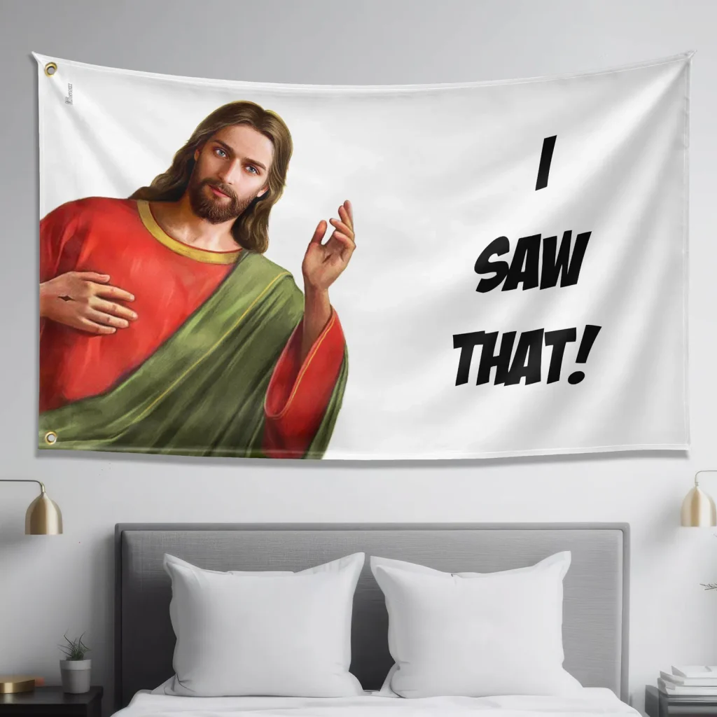 Jesus I Saw That Funny Dorm Flag