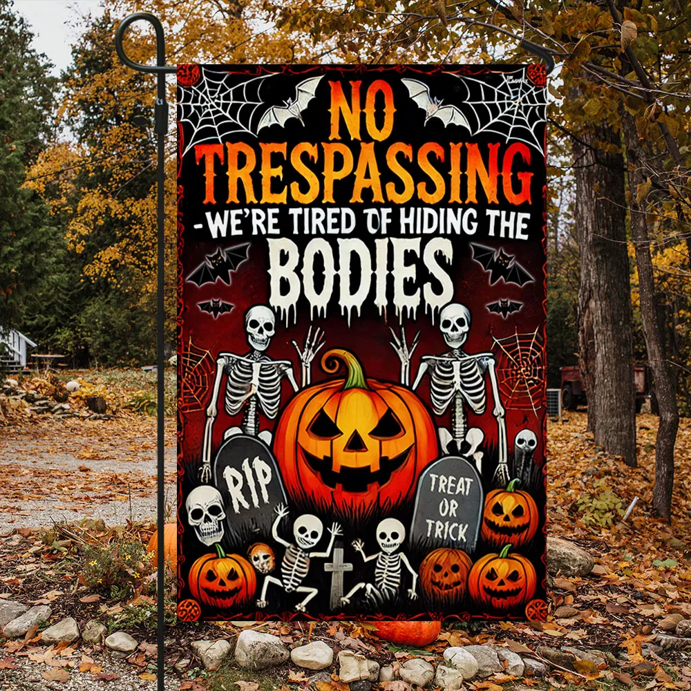 No Trespassing We’re Tired Of Hiding The Bodies Halloween Flag