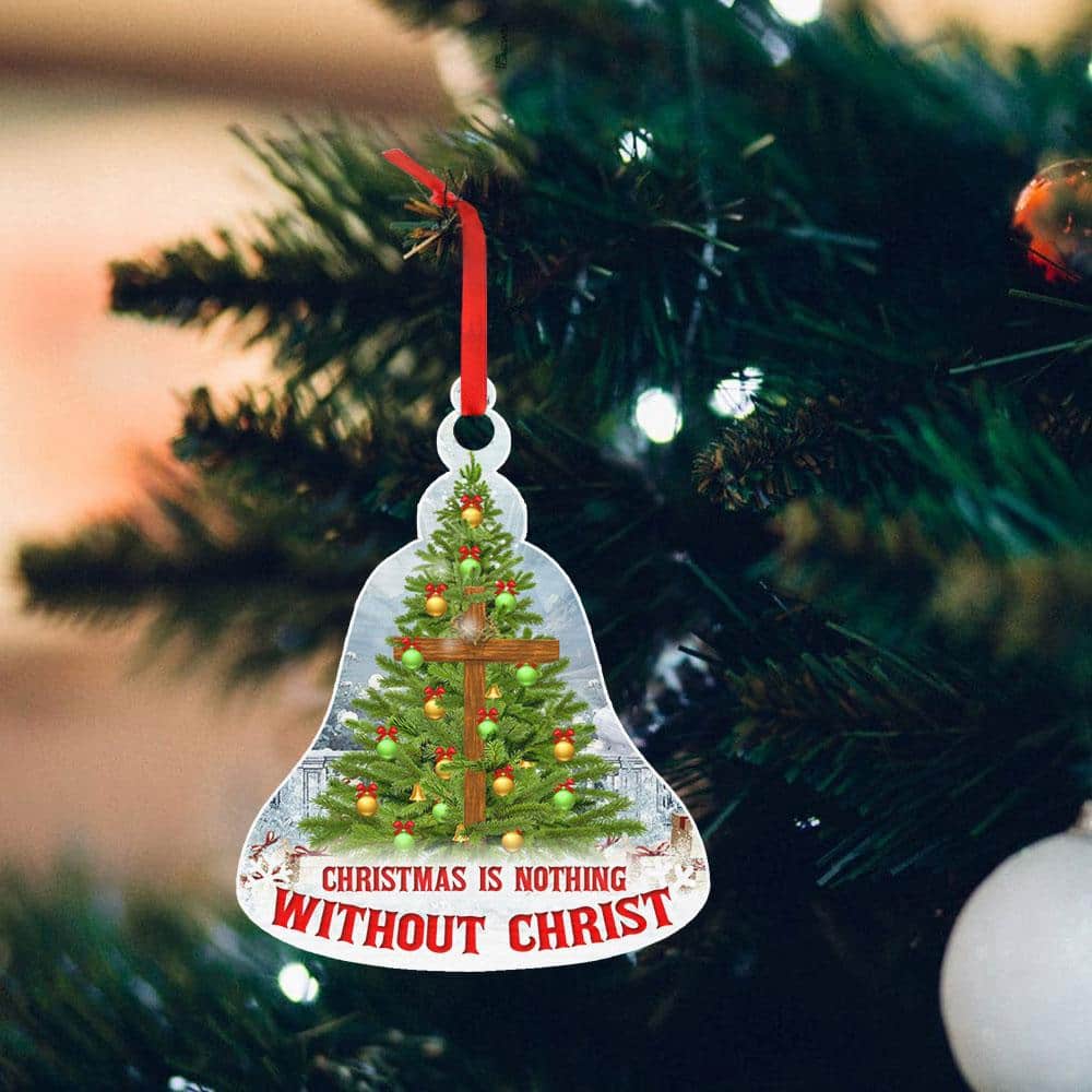Christmas Ornament Christmas Is Nothing Without Christ - Christmas Tree Orrnament