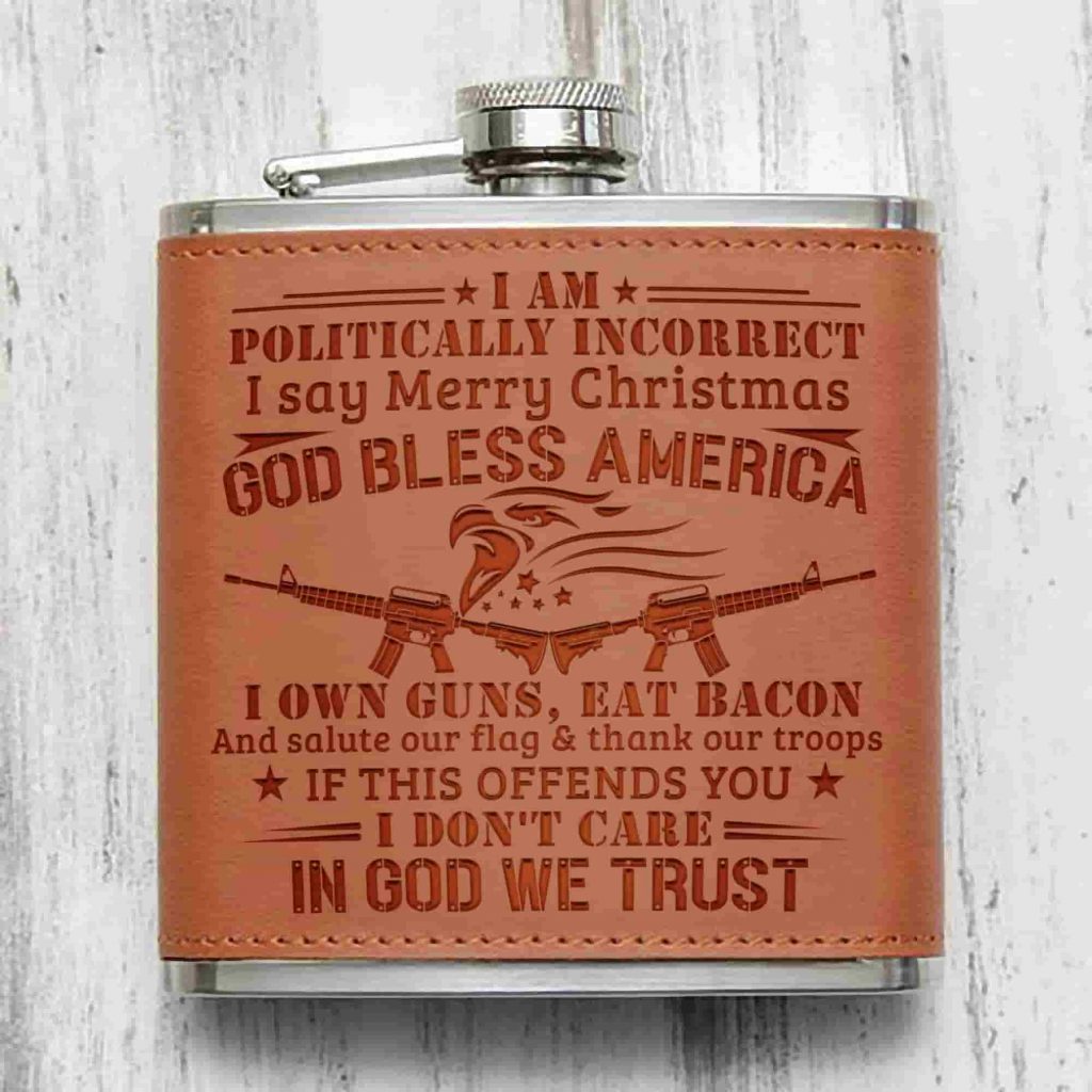 I Am Politically Incorrect, In God We Trust Stainless Steel Flask