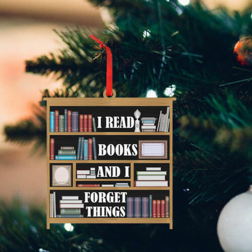 Reading Bookshelf Custom-Shaped Ornament I Read Books And I Forget Things - Wooden Shaped Ornament