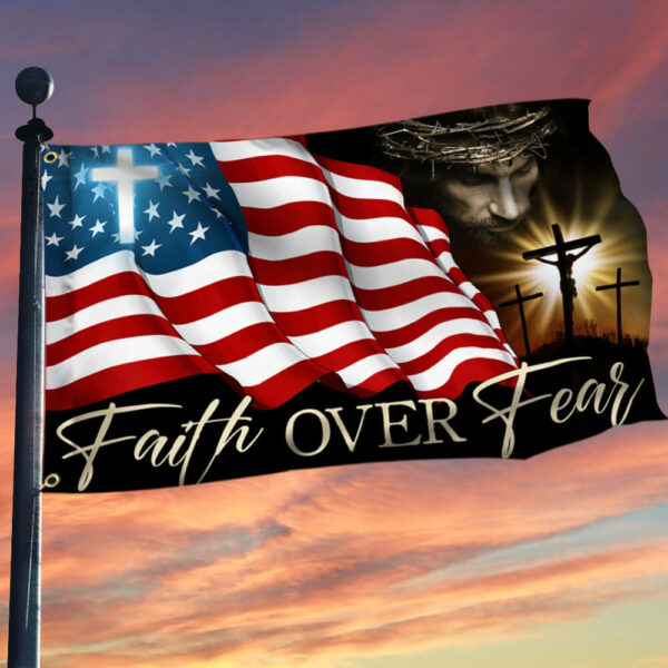 Faith Over Fear, Jesus Christian Patriotic American Grommet Flag