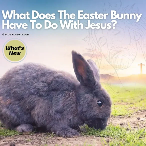 What Does The Easter Bunny Have To Do With Jesus