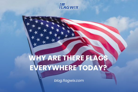 Why Are There Flags Everywhere Today?