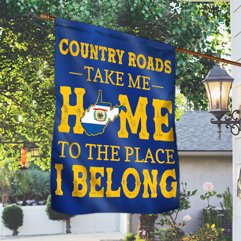 West Virginia Country Roads Take Me Home To The Place I Belong Flag MLN371Fv2