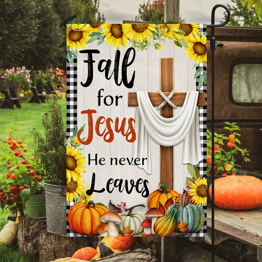 Fall Flag Fall For Jesus He Never Leaves Thanksgiving Halloween Flag MLN1717F