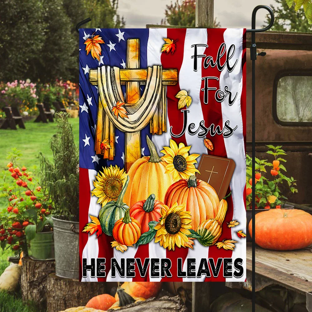 Fall Thanksgiving American Flag Fall For Jesus He Never Leaves Flag MLN554F