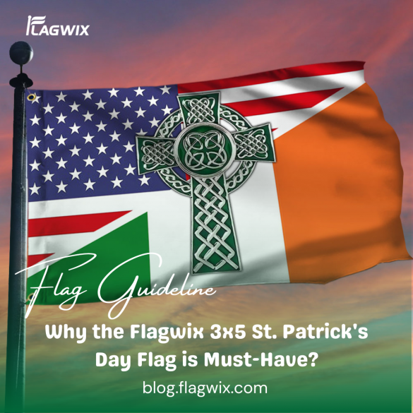 Why the Flagwix 3x5 St. Patrick's Day Flag is Must-Have?