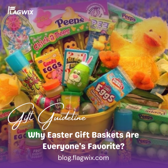 Why Easter Gift Baskets Are Everyone's Favorite