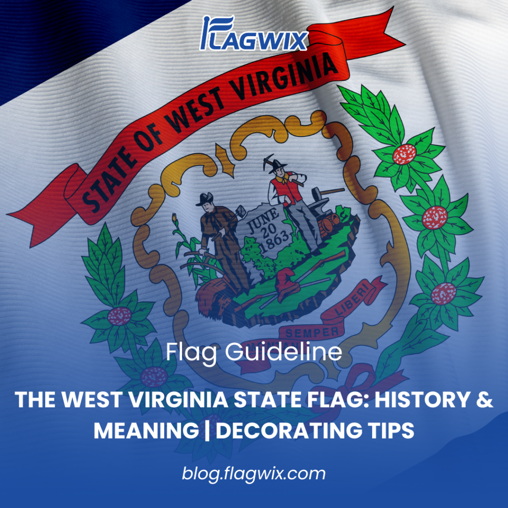 The West Virginia State Flag: History & Meaning | Decorating Tips