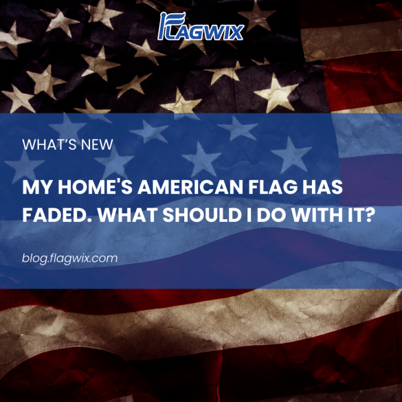 My Home's American Flag Has Faded. What Should I Do With It?