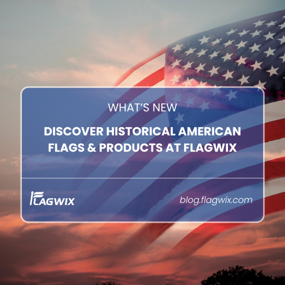 Discover Historical American Flags & Products at Flagwix