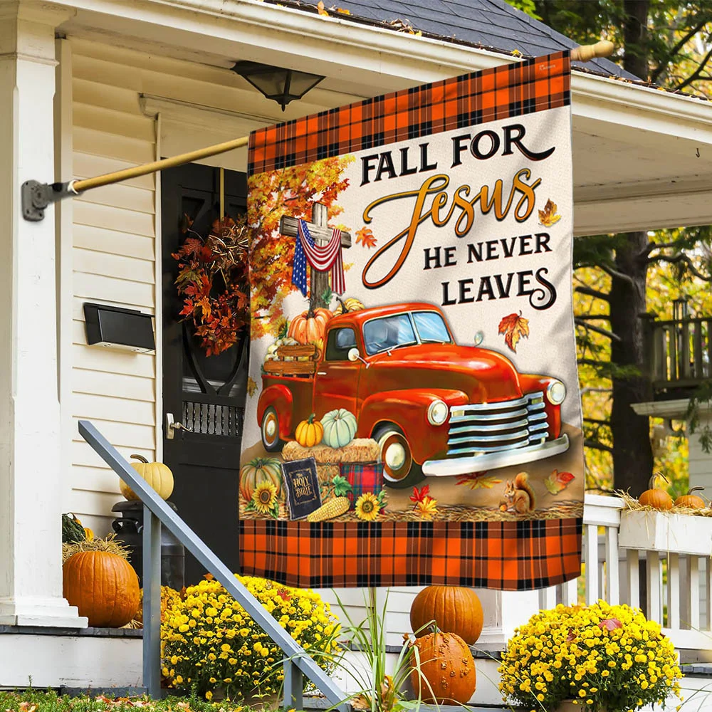 Fall Pumpkins Truck Flag Fall For Jesus He Never Leaves Halloween Thanksgiving Flag