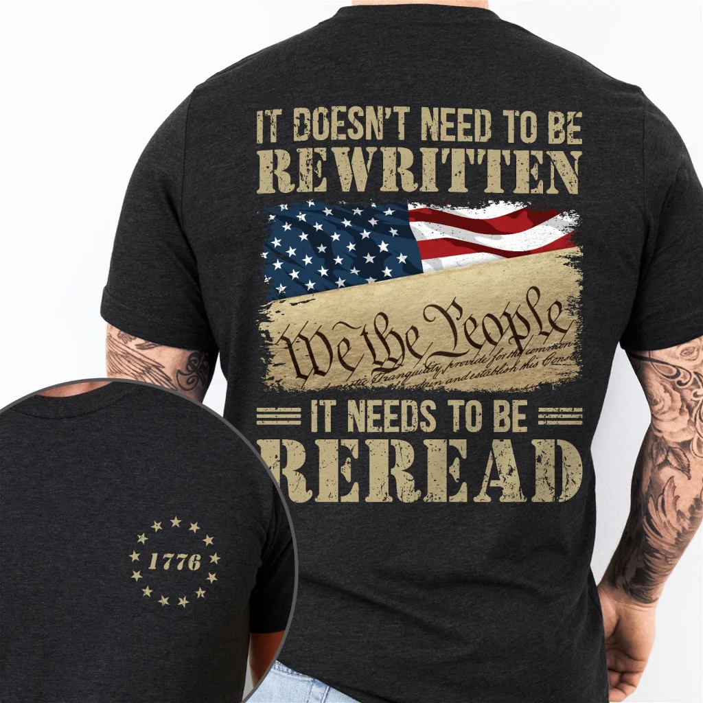 It Doesn’t Need To Be Rewritten It Needs To Be Reread 1776 T-Shirt