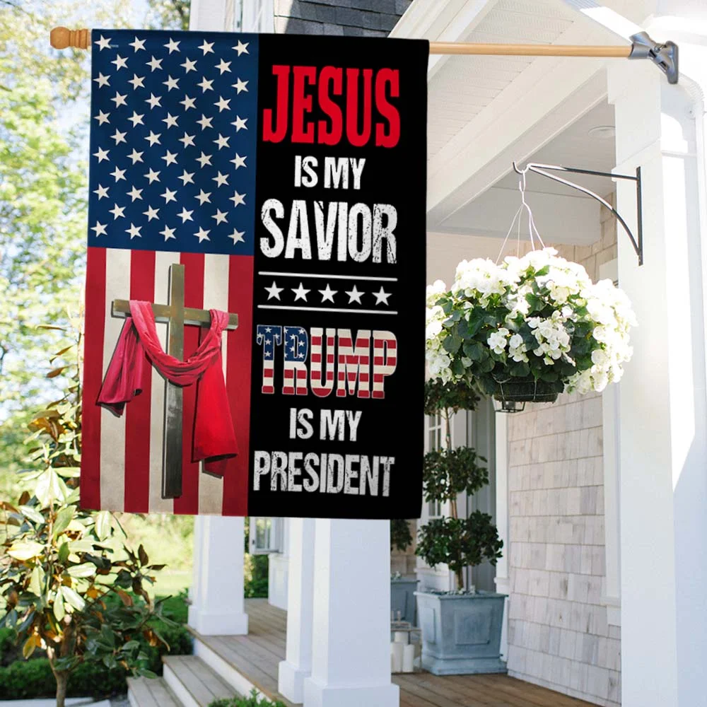 Jesus Is My Savior Trump Is My President Flag