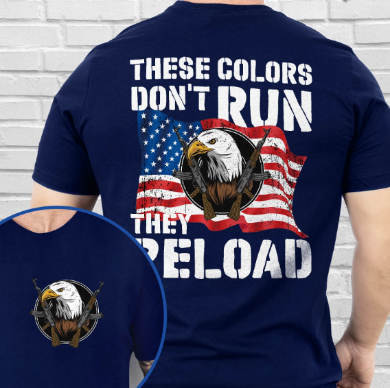 These Colors Don’t Run They Reload Second Amendment American T-Shirt MLN3121TS