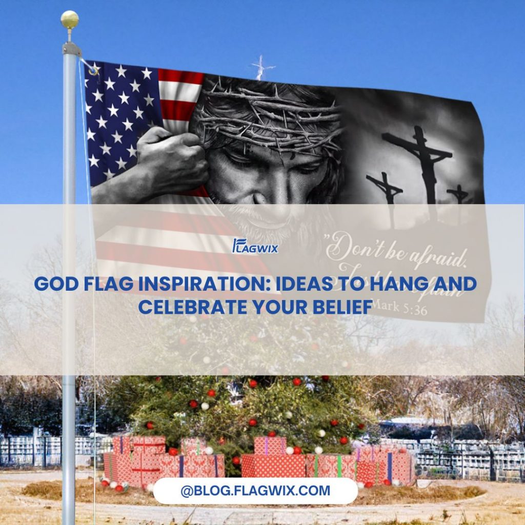 God Flag Inspiration Ideas to Hang and Celebrate Your Belief